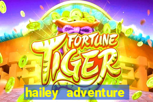 hailey adventure mod apk unlimited money